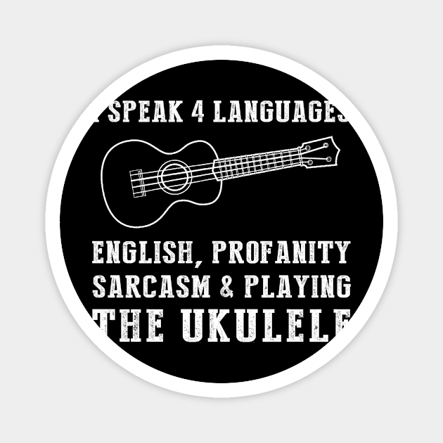 Ukulele and Laughter! Funny '4 Languages' Sarcasm Tee & Hoodie Magnet by MKGift